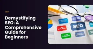 Demystifying SEO A Comprehensive Guide for Beginners