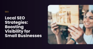 Local SEO Strategies Boosting Visibility for Small Businesses