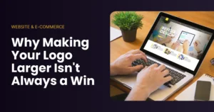 Why Making Your Logo Larger Isn't Always a Win